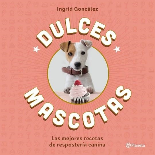 DULCES MASCOTAS | 9788408168645 | GONZÁLEZ, INGRID | Llibreria Online de Banyoles | Comprar llibres en català i castellà online