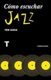CÓMO ESCUCHAR JAZZ | 9788416714131 | GIOIA, TED/PÉREZ PARRA, INMACULADA | Llibreria L'Altell - Llibreria Online de Banyoles | Comprar llibres en català i castellà online - Llibreria de Girona