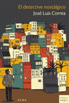 EL DETECTIVE NOSTÁLGICO | 9788490653043 | CORREA SANTANA, JOSÉ LUIS | Llibreria L'Altell - Llibreria Online de Banyoles | Comprar llibres en català i castellà online - Llibreria de Girona
