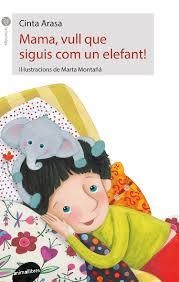 MAMA, VULL QUE SIGUIS COM UN ELEFANT! | 9788416844197 | ARASA I CAROT, CINTA | Llibreria L'Altell - Llibreria Online de Banyoles | Comprar llibres en català i castellà online - Llibreria de Girona