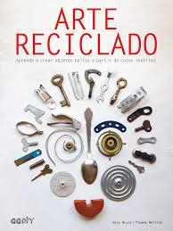 ARTE RECICLADO | 9788425230578 | BRUNT, ANJA/MEIRINK, TINEKE | Llibreria Online de Banyoles | Comprar llibres en català i castellà online