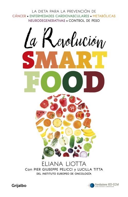LA REVOLUCIÓN SMARTFOOD | 9788425354731 | ELIANA LIOTTA/LUCILLA TITTA/PIER GIUSEPPE PELICCI | Llibreria L'Altell - Llibreria Online de Banyoles | Comprar llibres en català i castellà online - Llibreria de Girona