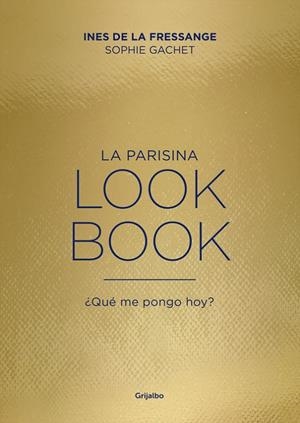 LA PARISINA. LOOKBOOK | 9788416895151 | INES DE LA FRESSANGE/SOPHIE GACHET | Llibreria Online de Banyoles | Comprar llibres en català i castellà online