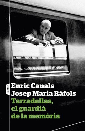 TARRADELLAS, EL GUARDIÀ DE LA MEMÒRIA | 9788498093933 | ENRIC CANALS/JOSEP MARIA RÀFOLS | Llibreria L'Altell - Llibreria Online de Banyoles | Comprar llibres en català i castellà online - Llibreria de Girona