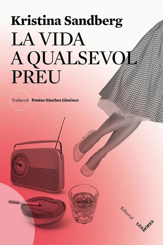 LA VIDA A QUALSEVOL PREU | 9788494677519 | SANDBERG, KRISTINA | Llibreria L'Altell - Llibreria Online de Banyoles | Comprar llibres en català i castellà online - Llibreria de Girona