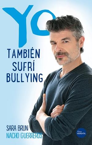 YO TAMBIÉN SUFRÍ BULLYING | 9788416580705 | GUERREROS, NACHO/BRUN, SARA | Llibreria L'Altell - Llibreria Online de Banyoles | Comprar llibres en català i castellà online - Llibreria de Girona