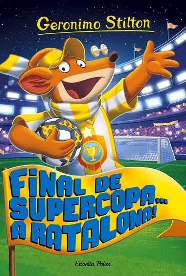 FINAL DE SUPERCOPA... A RATALONA! | 9788491371502 | GERONIMO STILTON | Llibreria L'Altell - Llibreria Online de Banyoles | Comprar llibres en català i castellà online - Llibreria de Girona