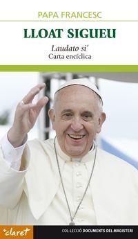 LLOAT SIGUEU - LAUDATO SI - ENCÍCLICA | 9788498469424 | PAPA FRANCESC | Llibreria L'Altell - Llibreria Online de Banyoles | Comprar llibres en català i castellà online - Llibreria de Girona