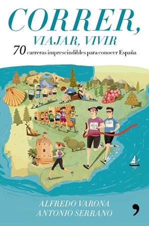 CORRER, VIAJAR, VIVIR | 9788499986029 | VARONA ARCHE, ALFREDO/SERRANO SÁNCHEZ, ANTONIO | Llibreria L'Altell - Llibreria Online de Banyoles | Comprar llibres en català i castellà online - Llibreria de Girona