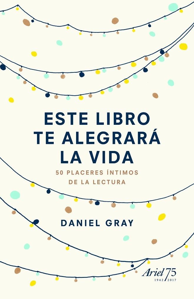 ESTE LIBRO TE ALEGRARÁ LA VIDA | 9788434425842 | GRAY, DANIEL | Llibreria Online de Banyoles | Comprar llibres en català i castellà online