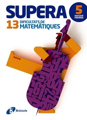 SUPERA 13 DIFICULTATS DE MATEMÀTIQUES 5 | 9788499062013 | PAYRÓ I CATALÀ, JORDI/VINOS I PEIRETÓ, PERE JOAN | Llibreria L'Altell - Llibreria Online de Banyoles | Comprar llibres en català i castellà online - Llibreria de Girona