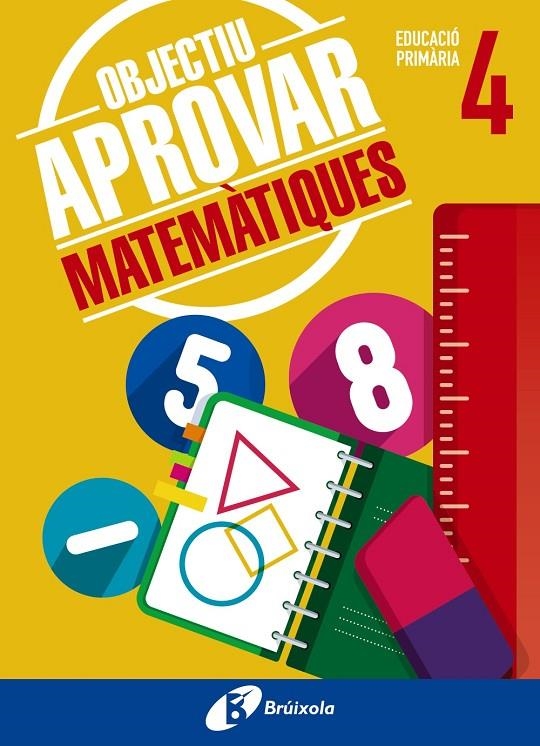 OBJECTIU APROVAR MATEMÀTIQUES 4 PRIMÀRIA | 9788499062082 | ROIG COMPANY, ALBERT | Llibreria L'Altell - Llibreria Online de Banyoles | Comprar llibres en català i castellà online - Llibreria de Girona