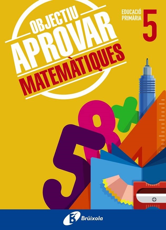 OBJECTIU APROVAR MATEMÀTIQUES 5 PRIMÀRIA | 9788499062099 | ROIG COMPANY, ALBERT | Llibreria L'Altell - Llibreria Online de Banyoles | Comprar llibres en català i castellà online - Llibreria de Girona