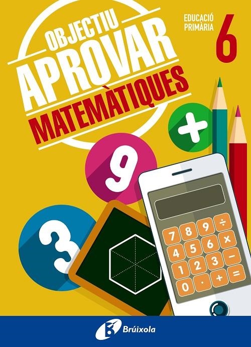 OBJECTIU APROVAR MATEMÀTIQUES 6 PRIMÀRIA | 9788499062105 | ROIG COMPANY, ALBERT | Llibreria L'Altell - Llibreria Online de Banyoles | Comprar llibres en català i castellà online - Llibreria de Girona