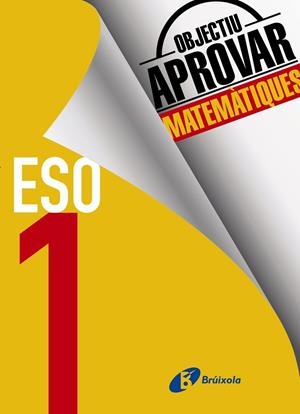 OBJECTIU APROVAR MATEMÀTIQUES 1 ESO | 9788499062129 | FERNÁNDEZ-CANO LÓPEZ, JOSÉ ÁNGEL/ARCE LLACH, FERNANDO | Llibreria Online de Banyoles | Comprar llibres en català i castellà online