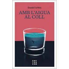 AMB L'AIGUA AL COLL | 9788416743476 | ARBÓS I LABAIRU, DANIEL | Llibreria L'Altell - Llibreria Online de Banyoles | Comprar llibres en català i castellà online - Llibreria de Girona