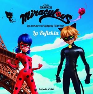 MIRACULOUS. LES AVENTURES DE LADYBUG. LA REFLEKTA | 9788491373018 | PRODIGIOSA-MIRACULOUS | Llibreria Online de Banyoles | Comprar llibres en català i castellà online