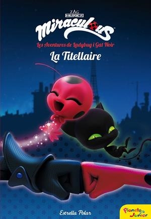 MIRACULOUS. LES AVENTURES DE LADYBUG. LA TITELLAIRE | 9788491373025 | PRODIGIOSA-MIRACULOUS | Llibreria Online de Banyoles | Comprar llibres en català i castellà online