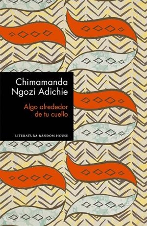 ALGO ALREDEDOR DE TU CUELLO | 9788439732969 | CHIMAMANDA NGOZI ADICHIE | Llibreria Online de Banyoles | Comprar llibres en català i castellà online