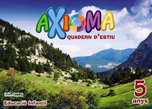 QUADERN ESTIU AXIOMA 5 ANYS | 9788448941956 | COLOMÀ, ELISABETH/NADAL, ANNA/SARRÀ, ANNA | Llibreria L'Altell - Llibreria Online de Banyoles | Comprar llibres en català i castellà online - Llibreria de Girona