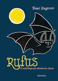 RUFUS. EL RATPENAT APASSIONAT DELS COLORS | 9788416804177 | UNGERER, TOMI | Llibreria Online de Banyoles | Comprar llibres en català i castellà online