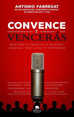 CONVENCE Y VENCERÁS | 9788416253784 | FABREGAT MARIANINI, ANTONIO/VALIENTE MARTÍNEZ, FRANCISCO/WHYTE GARCÍA, JORGE/GUERRERO GALLARDO, CRIS | Llibreria L'Altell - Llibreria Online de Banyoles | Comprar llibres en català i castellà online - Llibreria de Girona