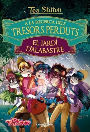 A LA RECERCA DELS TRESORS PERDUTS: EL JARDÍ D'ALABASTRE | 9788491372158 | STILTON, TEA | Llibreria Online de Banyoles | Comprar llibres en català i castellà online
