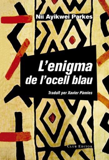 L'ENIGMA DE L'OCELL BLAU | 9788473292160 | PARKES, NII AYIKWEI | Llibreria L'Altell - Llibreria Online de Banyoles | Comprar llibres en català i castellà online - Llibreria de Girona