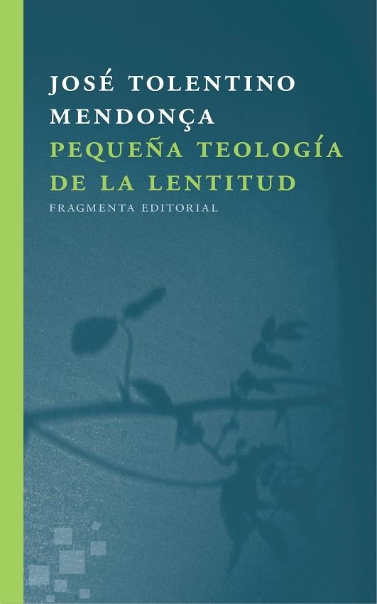 PEQUEÑA TEOLOGÍA DE LA LENTITUD | 9788415518723 | TOLENTINO MENDONÇA, JOSÉ | Llibreria L'Altell - Llibreria Online de Banyoles | Comprar llibres en català i castellà online - Llibreria de Girona
