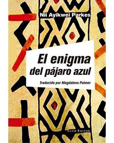 EL ENIGMA DEL PÁJARO AZUL | 9788473292177 | PARKES, NII AYIKWEI | Llibreria L'Altell - Llibreria Online de Banyoles | Comprar llibres en català i castellà online - Llibreria de Girona