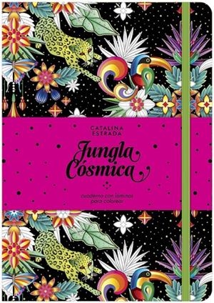 JUNGLA CÓSMICA. CUADERNO CON LÁMINAS PARA COLOREAR | 9788401019692 | CATALINA ESTRADA | Llibreria Online de Banyoles | Comprar llibres en català i castellà online