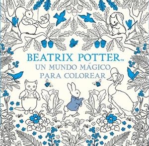 UN MUNDO MÁGICO PARA COLOREAR | 9788448848309 | BEATRIX POTTER | Llibreria Online de Banyoles | Comprar llibres en català i castellà online