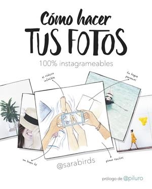 CÓMO HACER TUS FOTOS 100% INSTAGRAMEABLES | 9788490438046 | SARA BIRDS | Llibreria L'Altell - Llibreria Online de Banyoles | Comprar llibres en català i castellà online - Llibreria de Girona