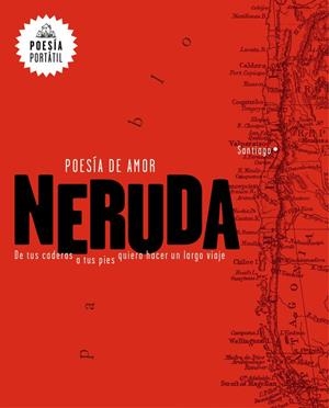 POESÍA DE AMOR. DE TUS CADERAS A TUS PIES QUIERO HACER UN LARGO VIAJE | 9788439733164 | PABLO NERUDA | Llibreria L'Altell - Llibreria Online de Banyoles | Comprar llibres en català i castellà online - Llibreria de Girona