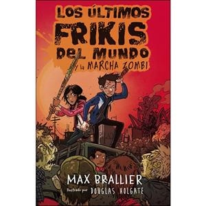 LOS ÚLTIMOS FRIKIS DEL MUNDO Y LA MARCHA ZOMBI | 9788416387953 | MAX BRALLIER | Llibreria L'Altell - Llibreria Online de Banyoles | Comprar llibres en català i castellà online - Llibreria de Girona