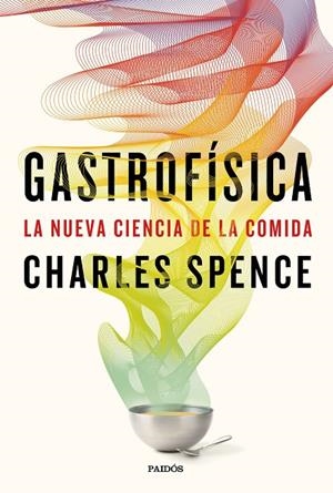 GASTROFÍSICA | 9788449333545 | SPENCE, CHARLES | Llibreria Online de Banyoles | Comprar llibres en català i castellà online