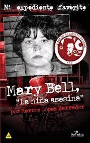 MARY BELL LA NIÑA ASESINA | 9788416921270 | MARCOS LOPEZ HERRADOR | Llibreria L'Altell - Llibreria Online de Banyoles | Comprar llibres en català i castellà online - Llibreria de Girona