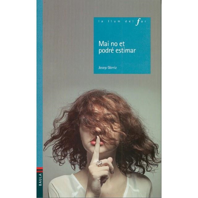 MAI NO ET PODRÉ ESTIMAR | 9788447932870 | GORRIZ VERDÚ, JOSEP | Llibreria L'Altell - Llibreria Online de Banyoles | Comprar llibres en català i castellà online - Llibreria de Girona