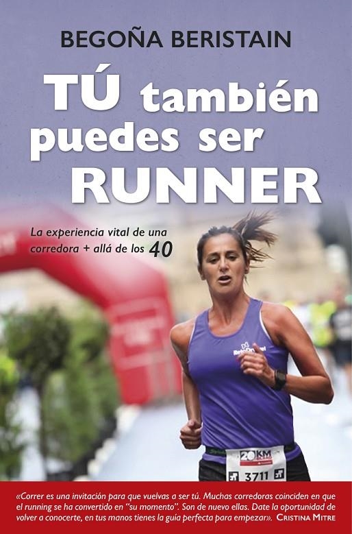 TÚ TAMBIÉN PUEDES SER RUNNER | 9788416002863 | BERISTAIN GARCÍA, BEGOÑA | Llibreria L'Altell - Llibreria Online de Banyoles | Comprar llibres en català i castellà online - Llibreria de Girona