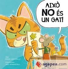 AIXÒ NO ÉS UN GAT! | 9788491450757 | LAROCHELLE, DAVID | Llibreria L'Altell - Llibreria Online de Banyoles | Comprar llibres en català i castellà online - Llibreria de Girona