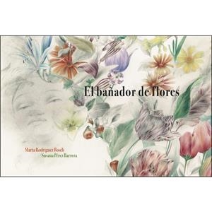 EL BAÑADOR DE FLORES | 9788494694424 | RODRÍGUEZ BOSCH, MARTA (TEXTO)/RODRÍGUEZ BOSCH, MARTA (TEXTO)/RODRÍGUEZ BOSCH, MARTA (TEXTO)/RODRÍGU | Llibreria L'Altell - Llibreria Online de Banyoles | Comprar llibres en català i castellà online - Llibreria de Girona