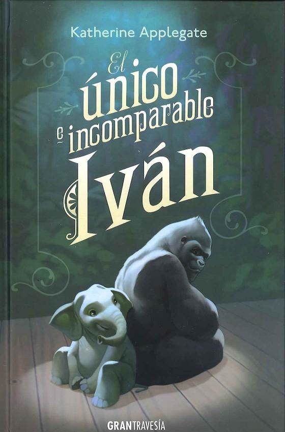 EL ÚNICO E INCOMPARABLE IVAN | 9788494258237 | APPLEGATE, KATHERINE | Llibreria L'Altell - Llibreria Online de Banyoles | Comprar llibres en català i castellà online - Llibreria de Girona