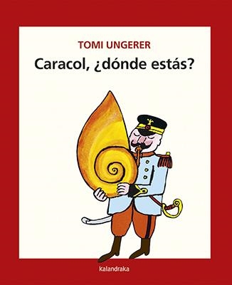 CARACOL, ¿DÓNDE ESTÁS? | 9788484643166 | UNGERER, TOMI | Llibreria L'Altell - Llibreria Online de Banyoles | Comprar llibres en català i castellà online - Llibreria de Girona