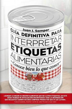 GUÍA DEFINITIVA PARA INTERPRETAR LAS ETIQUETAS DE LOS ALIMENTOS | 9788417057022 | SAMPER MÁRQUEZ, JUAN JOSÉ | Llibreria L'Altell - Llibreria Online de Banyoles | Comprar llibres en català i castellà online - Llibreria de Girona