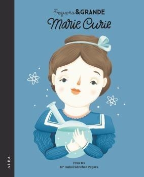 PEQUEÑA & GRANDE MARIE CURIE | 9788490652305 | SÁNCHEZ VEGARA, ISABEL | Llibreria L'Altell - Llibreria Online de Banyoles | Comprar llibres en català i castellà online - Llibreria de Girona
