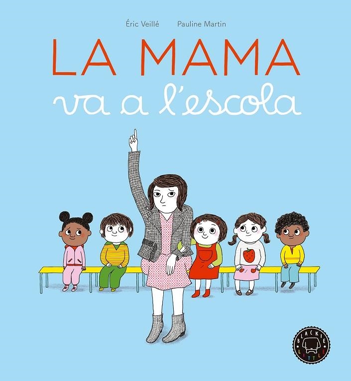 MAMA VA A L'ESCOLA, LA | 9788416290963 | VEILLÉ, ÉRIC | Llibreria L'Altell - Llibreria Online de Banyoles | Comprar llibres en català i castellà online - Llibreria de Girona