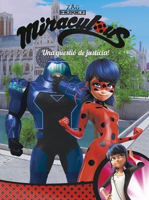 UNA QÜESTIÓ DE JUSTÍCIA! (MIRACULOUS [PRODIGIOSA LADYBUG]. CÒMIC) | 9788448849016 | VARIOS AUTORES | Llibreria L'Altell - Llibreria Online de Banyoles | Comprar llibres en català i castellà online - Llibreria de Girona