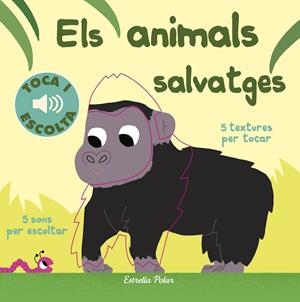 ELS ANIMALS SALVATGES. TOCA I ESCOLTA | 9788491372127 | BILLET, MARION | Llibreria L'Altell - Llibreria Online de Banyoles | Comprar llibres en català i castellà online - Llibreria de Girona