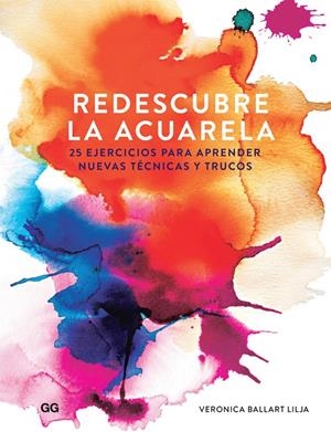 REDESCUBRE LA ACUARELA | 9788425230363 | BALLART LILJA, VERONICA | Llibreria Online de Banyoles | Comprar llibres en català i castellà online