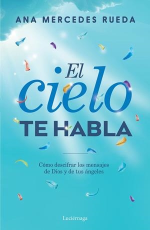 CIELO TE HABLA, EL | 9788416694723 | RUEDA, ANA MERCEDES | Llibreria L'Altell - Llibreria Online de Banyoles | Comprar llibres en català i castellà online - Llibreria de Girona